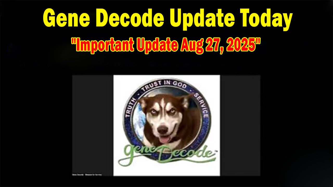 Gene Decode & Robert Kalil Update: Gene Decode Important Update Aug 27, 2025