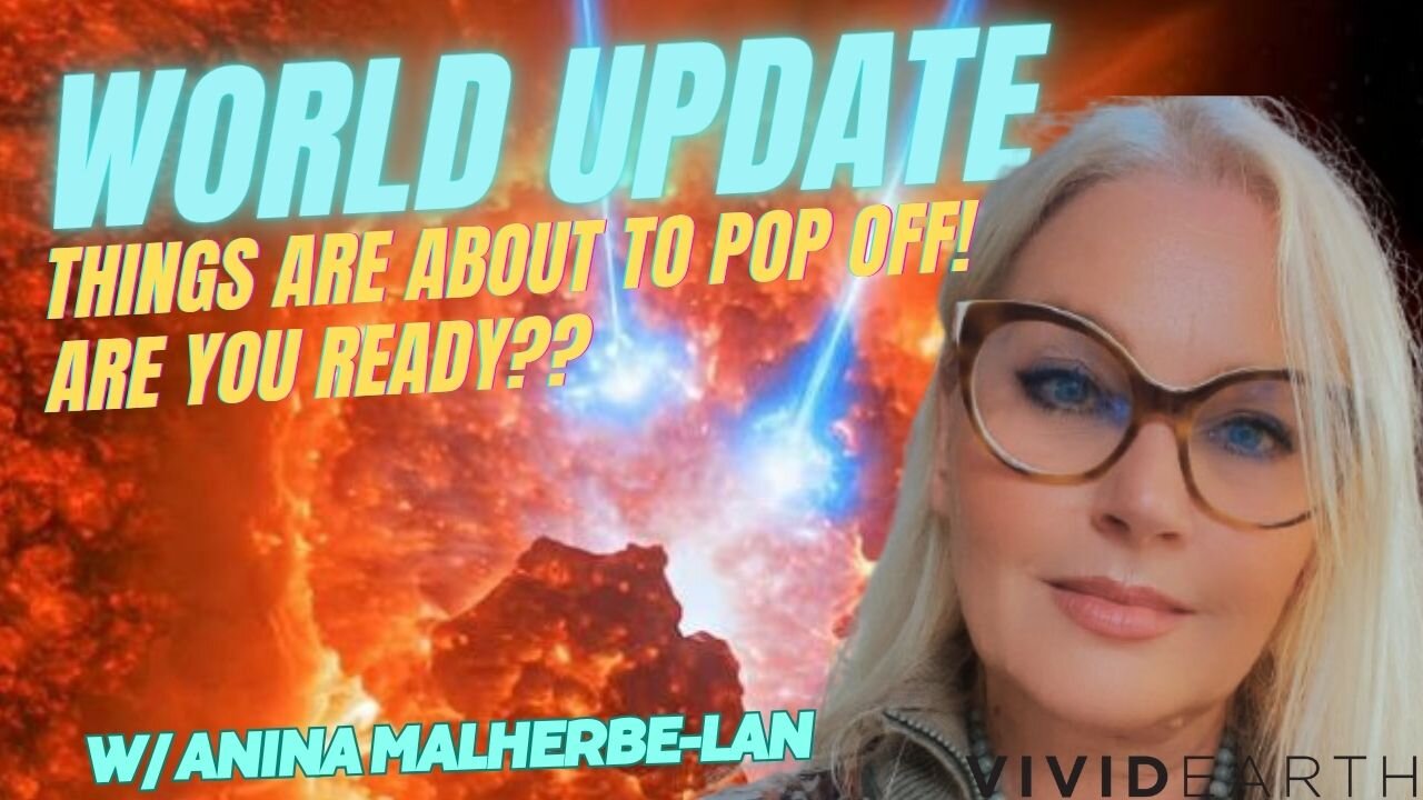 WORLD UPDATE: IM BACK! END TIMES - THINGS ARE ABOUT TO POP OFF; ARE YOU READY?
