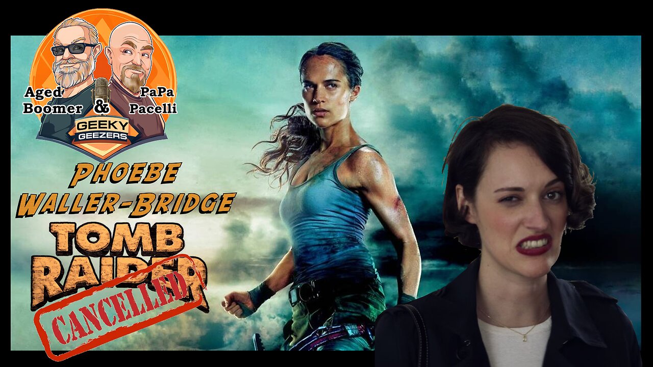 Geeky Geezers Clips – Amazons Phoebe Waller-Bridge Helmed Tomb Raider Series Dead