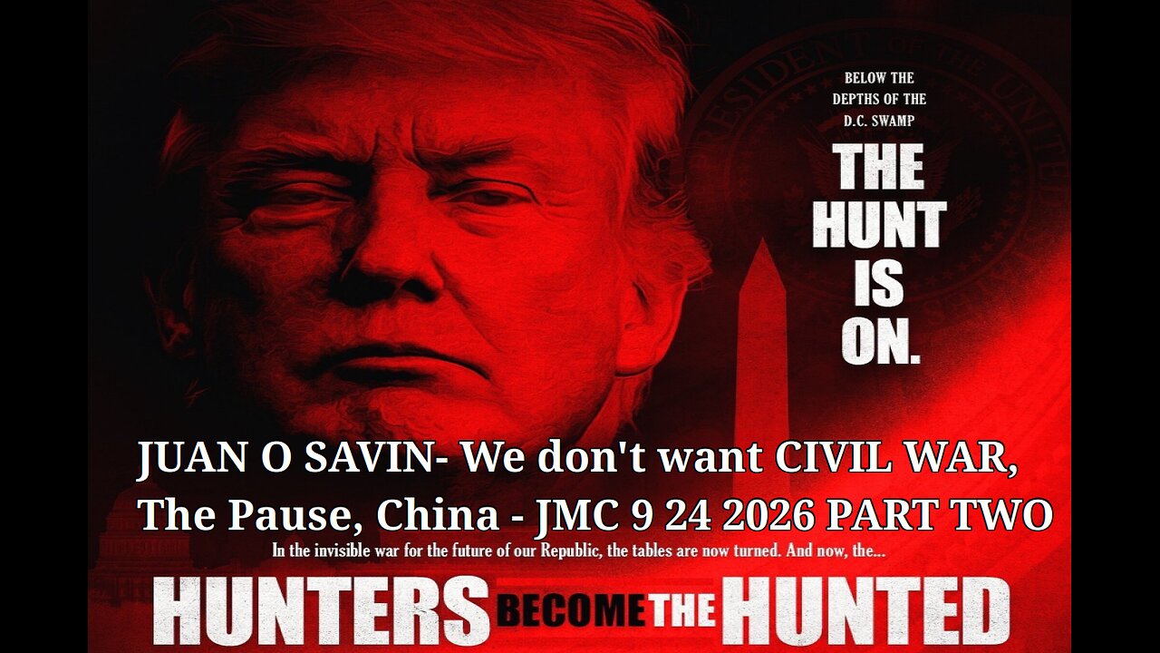 JUAN O SAVIN- We don't want CIVIL WAR, The Pause, China - JMC 9 24 2026