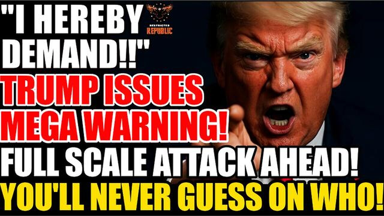 I HEREBY DEMAND! Trump Issues MEGA WARNING! A FULL SCALE ATTACK IS COMING! Youll Never Guess Who!