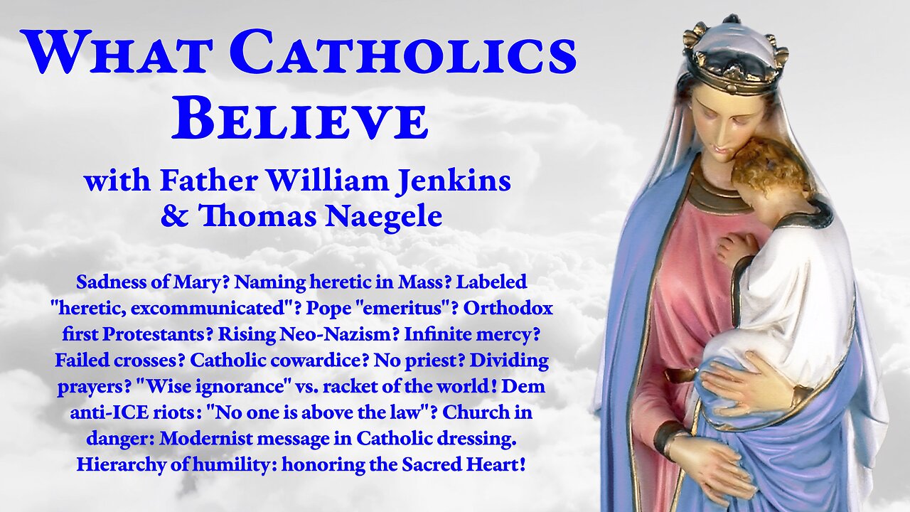 Marys sadness. Heretics in Mass? Pope emeritus? Rising Neo-Nazism? ICE riots? The Sacred Heart.