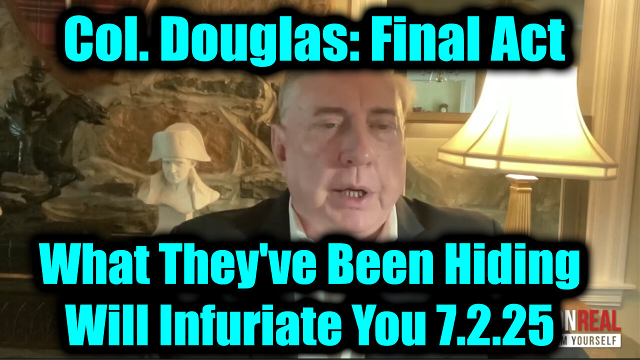 Col. Douglas Macgregor Final Act 7.2.25 - What Theyve Been Hiding Will Infuriate You!