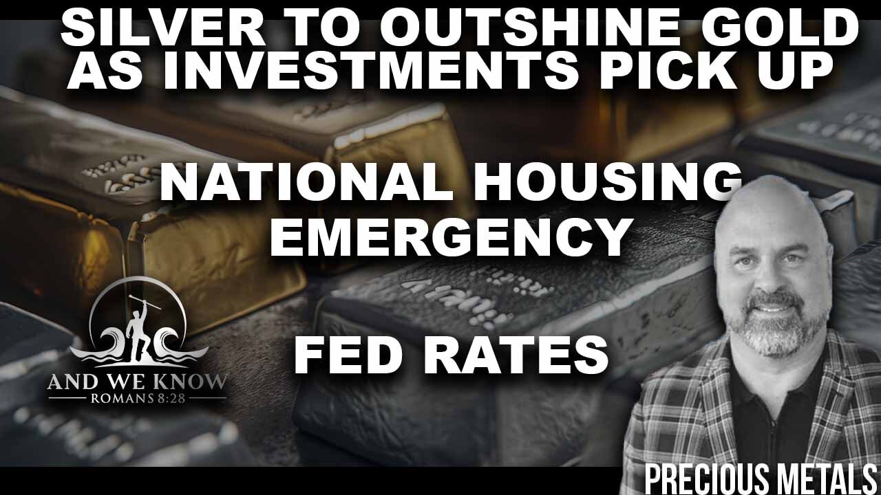 9.7.25: Silver to outshine GOLD, National Housing Emergency, Fed Rates, War Dept., Pray!
