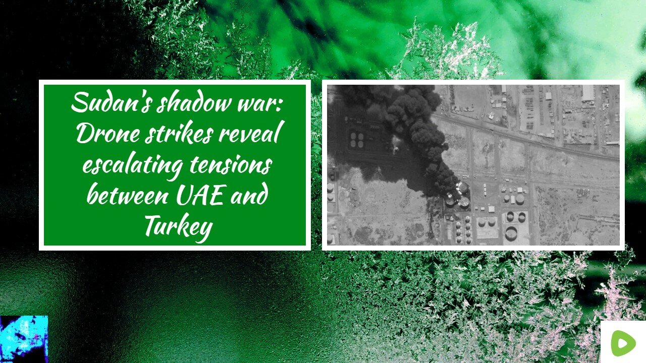 Sudans shadow war: Drone strikes reveal escalating tensions between UAE and Turkey