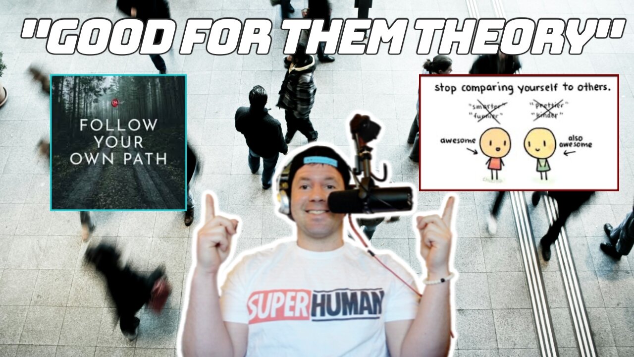 My Good For Them Theory | Stop Worrying About What Everyone Else Is Doing, Trust Your Own Journey