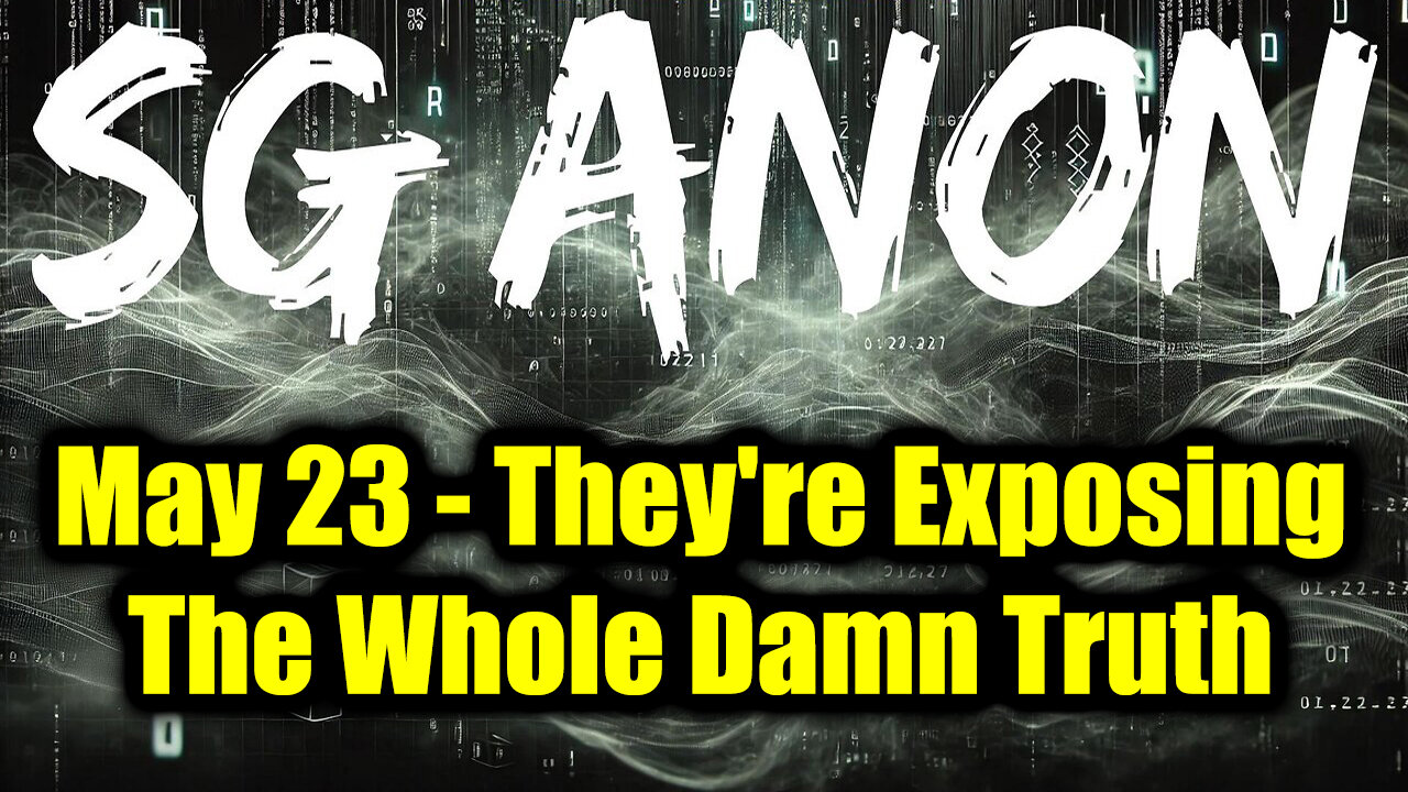 SG Anon HUGE Intel 5.23.25 - Theyre Exposing The Whole Damn Truth!