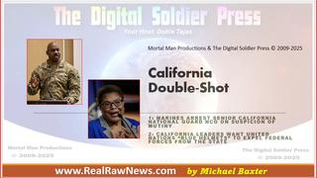 California Double-Shot 1: Marines Arrest Senior CA National Guard NCO on Suspicion of Mutiny & Treason 2: California Leaders Want United Nations Blue Helmets to Expel Federal Forces from the State
