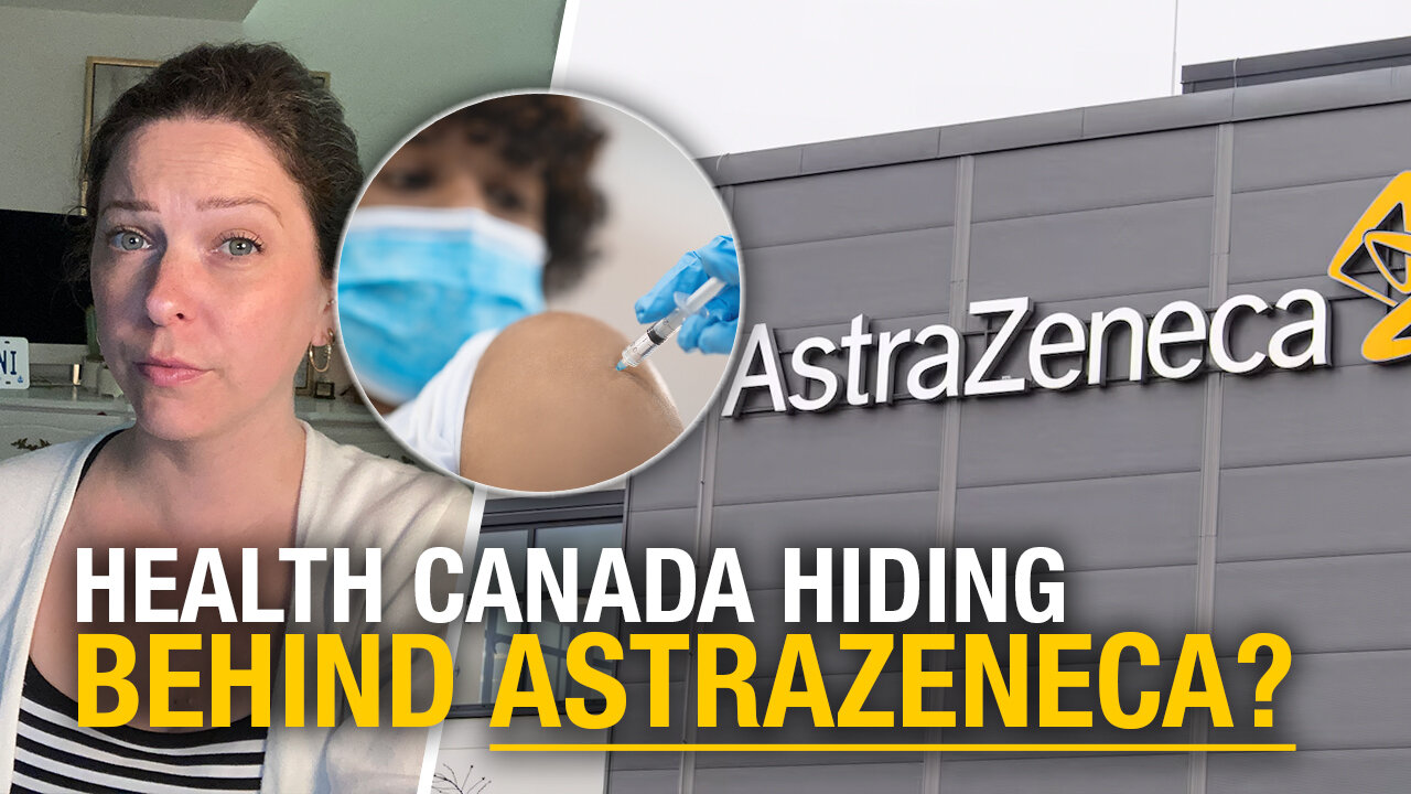 Health Canada’s ongoing delay tactics hint at AstraZeneca vaccine scandal