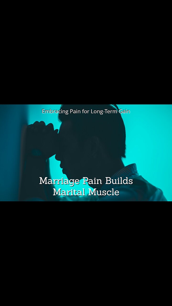 Embracing Some Marital Pain for Long-Term Gain
