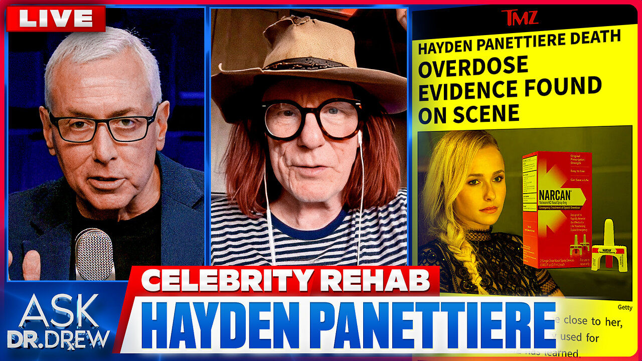 Hayden Panettieres Sudden Death: Celebrity Rehab Team On Her Opioid Addiction & The Narcan Found In Home w/ Bob Forrest, Shelly Sprague-Foster & Dr. James Thorp – Ask Dr. Drew