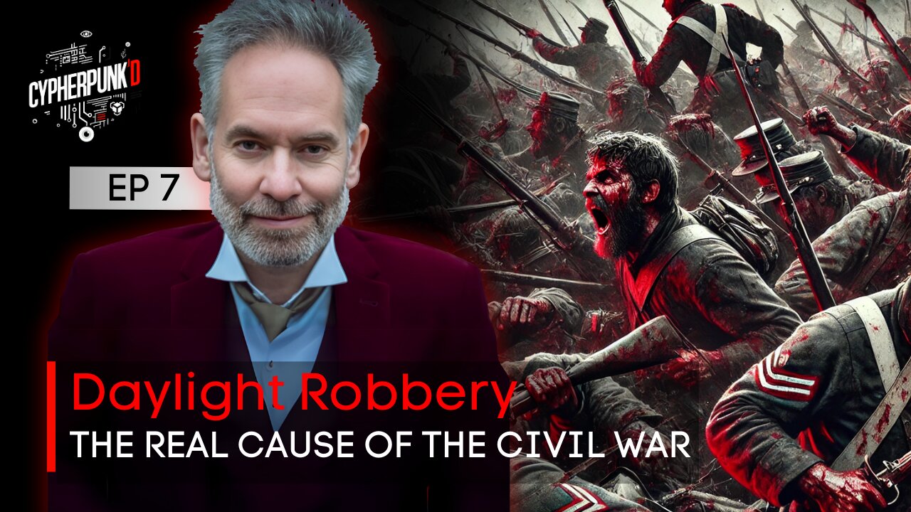 The Daylight Robbery Series: How Tariffs Caused the Civil War | Episode 7 of 13