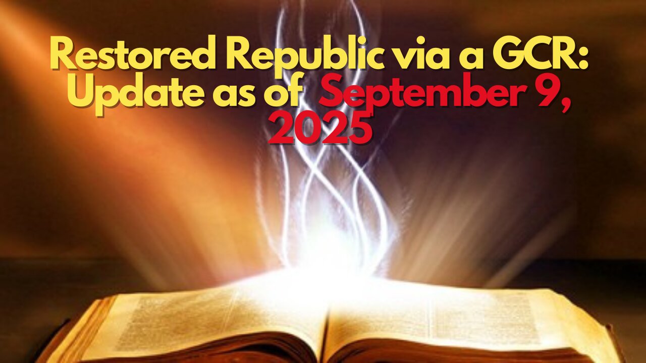 Restored Republic via a GCR Update as of September 9, 2025
