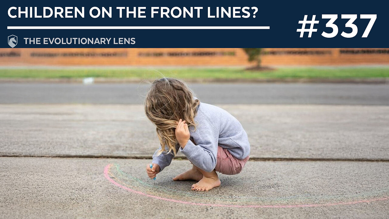 Children on the Front Lines? The 337th Evolutionary Lens with Bret Weinstein and Heather Heying