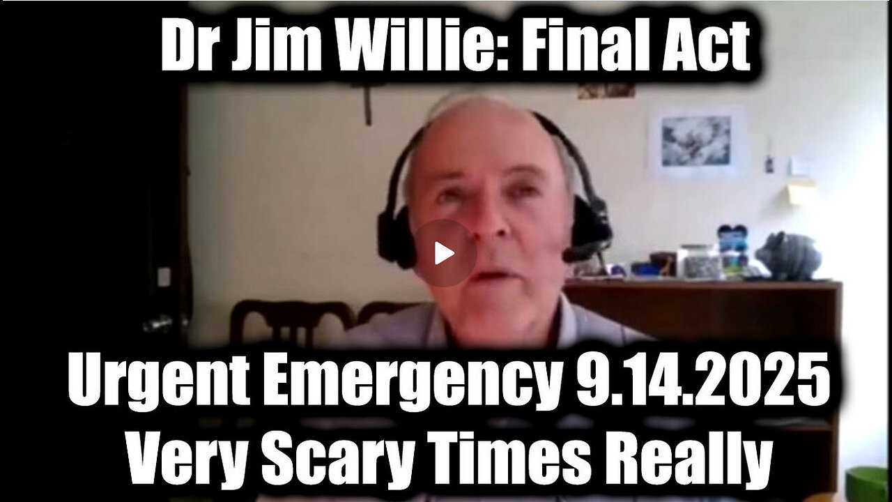 JIM WILLIE -Urgent Emergency 9.14.25 - Very Scary Times Really