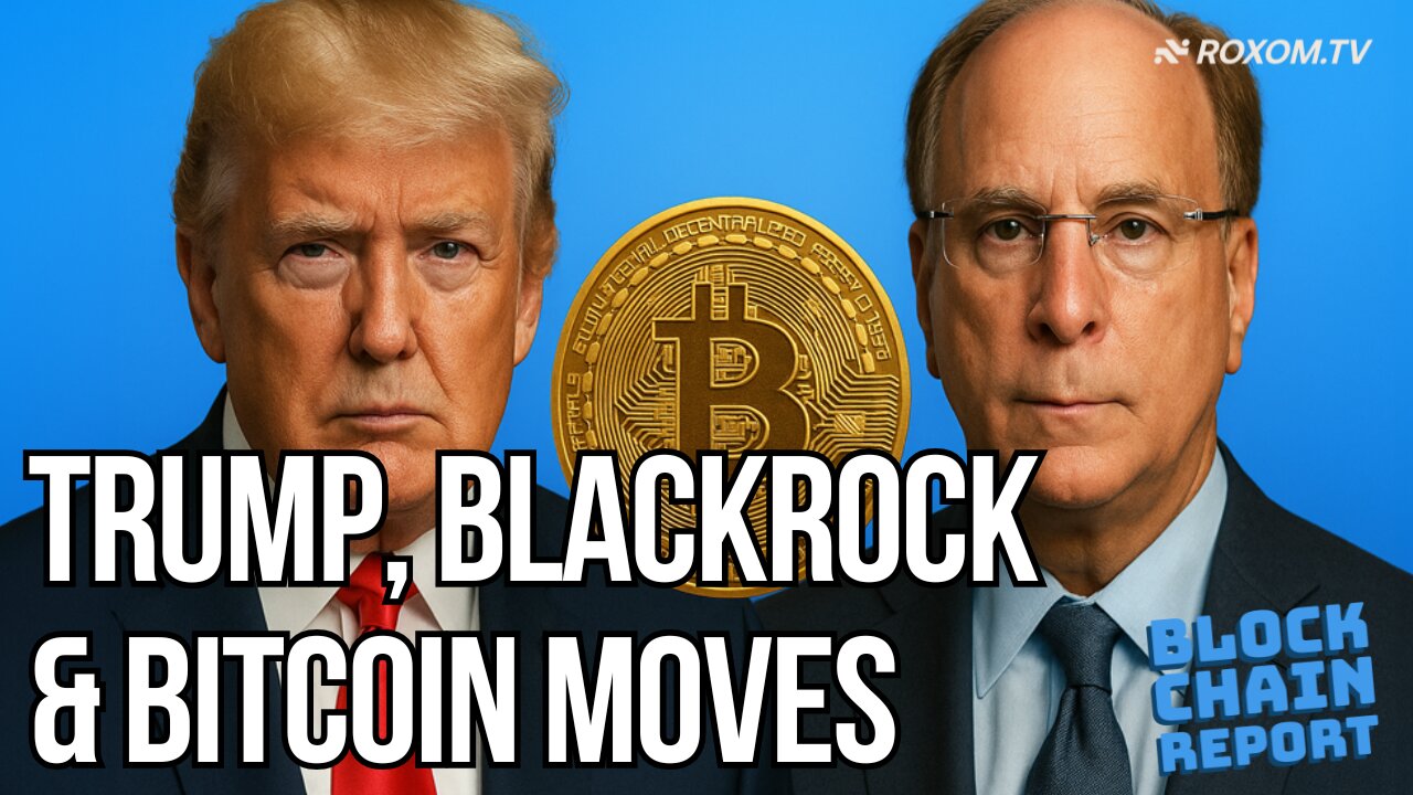 BlackRock Buys 1,000 BTC, Trump Builds Crypto Empire | The Blockchain Report