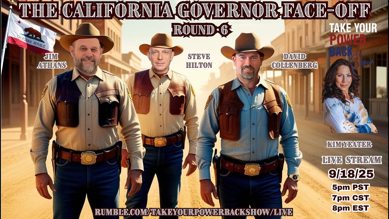 GET READY-WE GO LIVE 9/18 for The Take Your Power Back California Governor Face-Off - Round 6