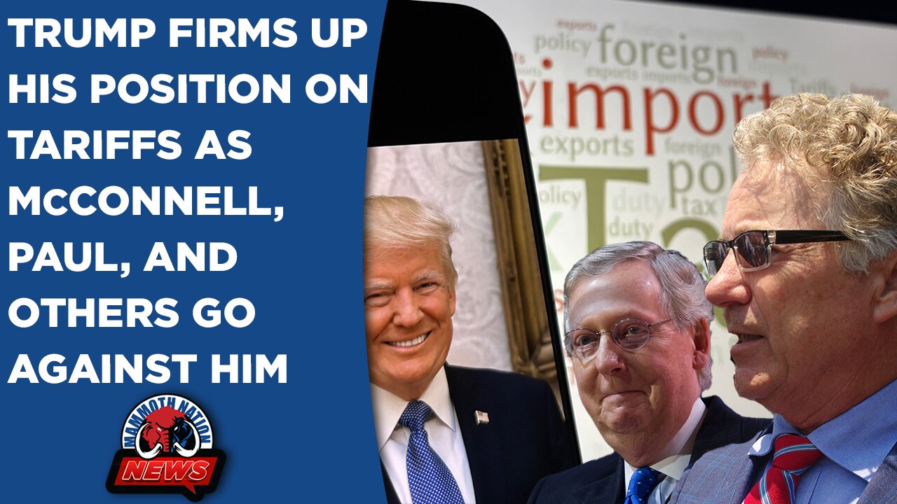 Trump Firms Up His Position on Tariffs As McConnell, Paul and Other GOP Senators Go Against Him
