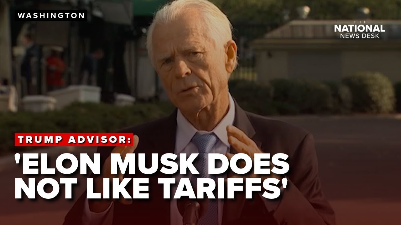 Trump advisor on feud: Elon Musk does not like tariffs