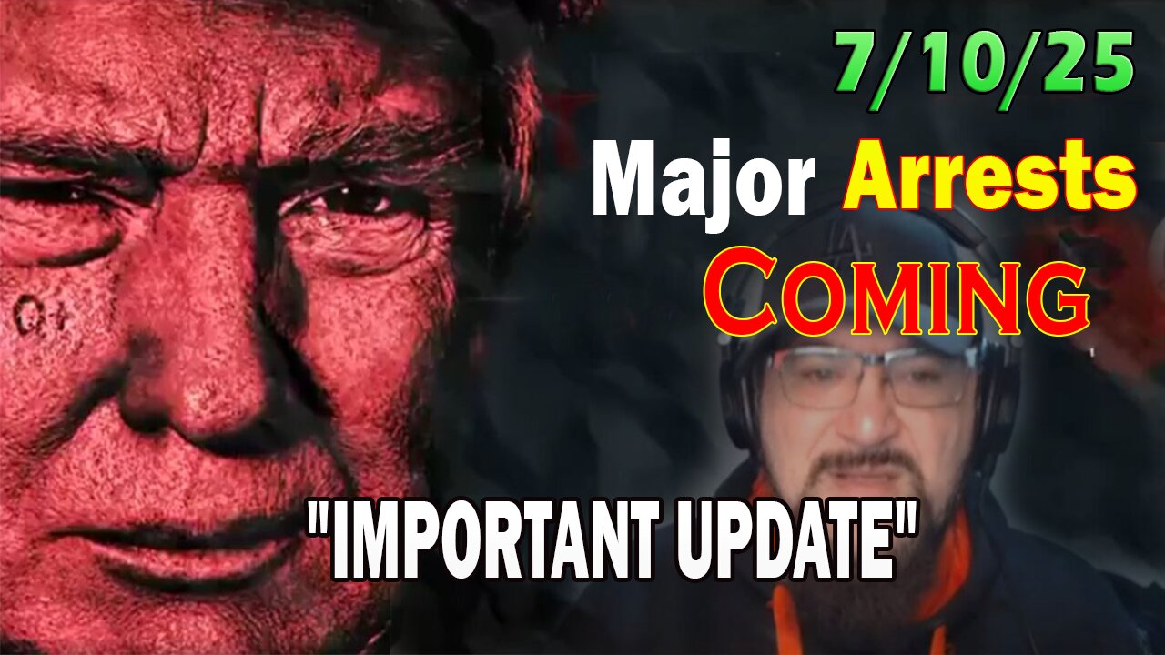 Major Decode Situation Update 7/10/25: Major Arrests Coming: IMPORTANT UPDATE