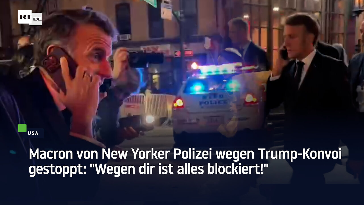 Macron von New Yorker Polizei wegen Trump-Konvoi gestoppt: Wegen dir ist alles blockiert!