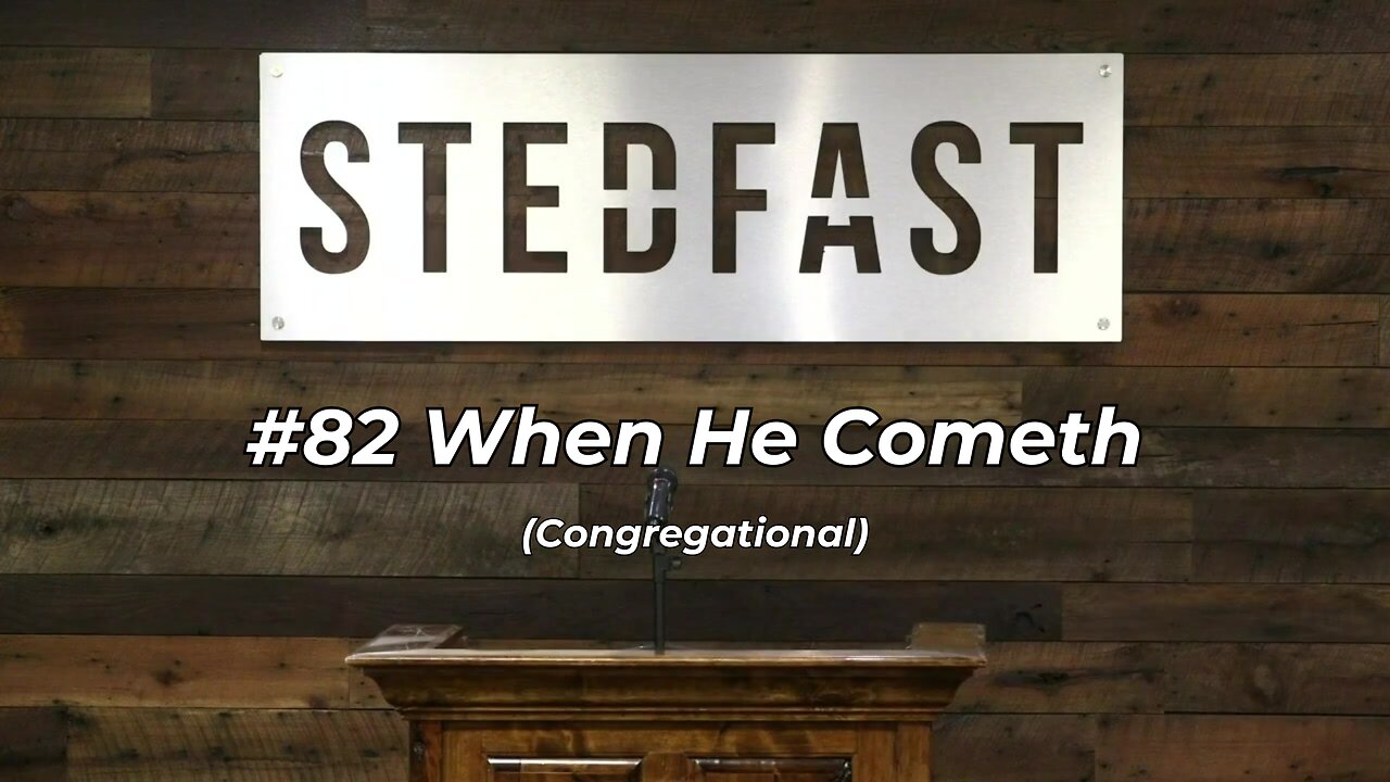 #82 When He Cometh Congregational (SBC)