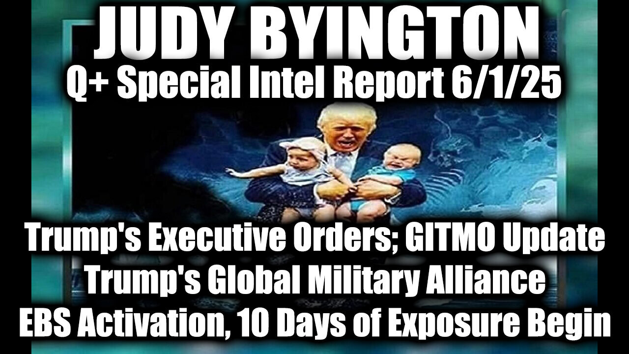 Judy Byington Update 6.1.25 ~ Trumps Executive Orders, GITMO Update