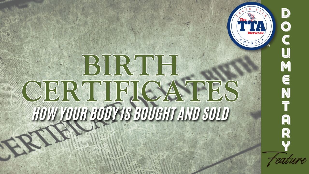 Feature: Birth Certificates How Your Body Is Bought and Sold