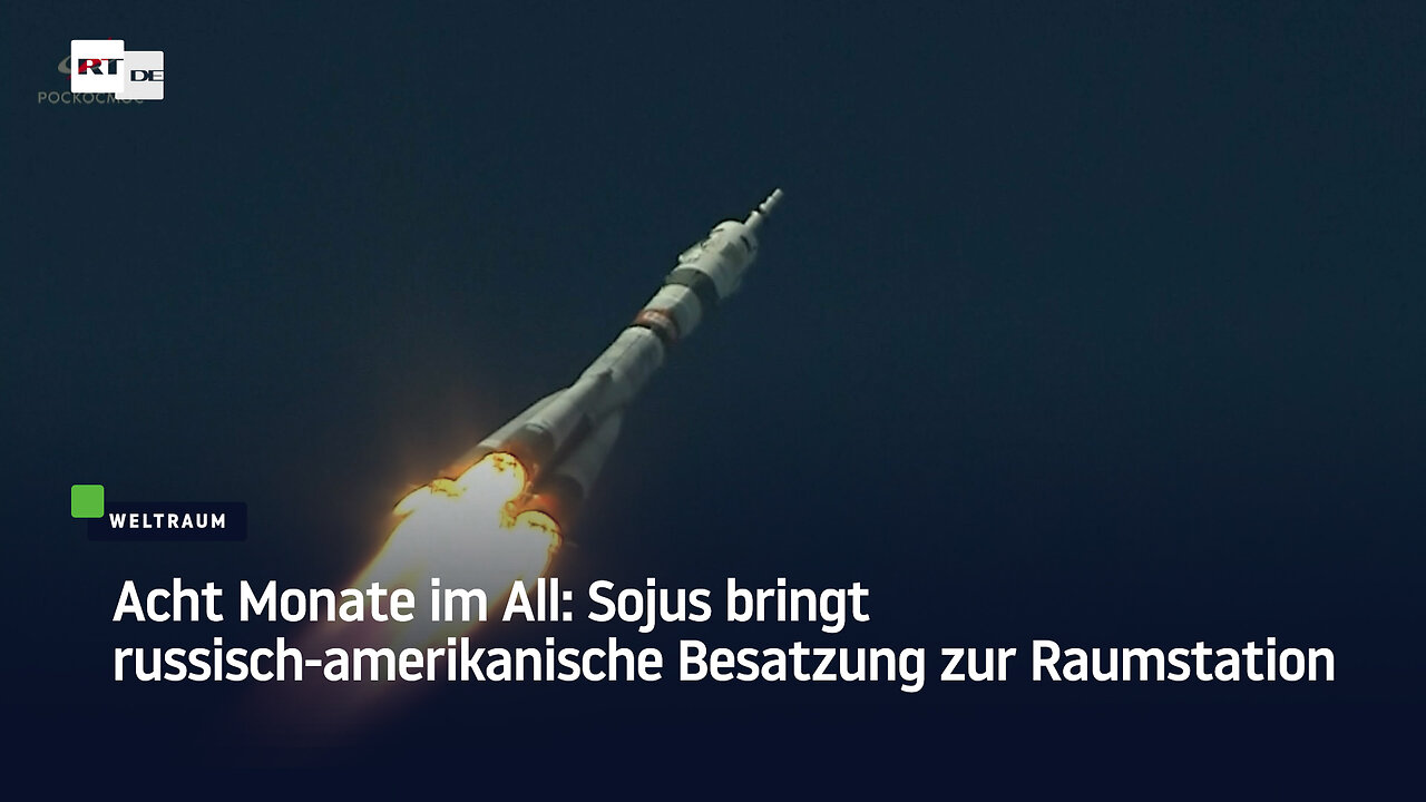 Acht Monate im All: Sojus bringt russisch-amerikanische Besatzung zur Raumstation