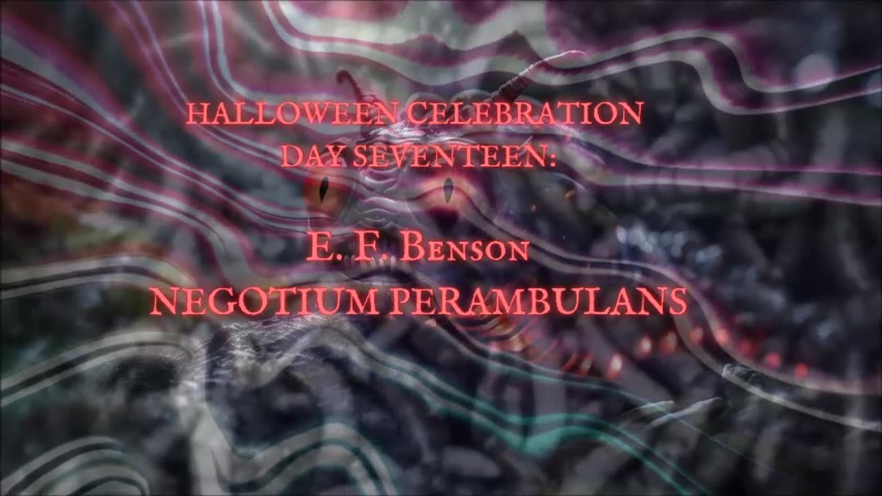 HALLOWEEN CELEBRATION 2025--Day Seventeen: Negotium Perambulans by E.F. Benson