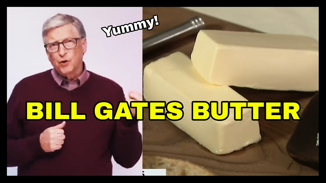 Bill Gates Unveils New Butter Product... (Its Worse Than You Think)