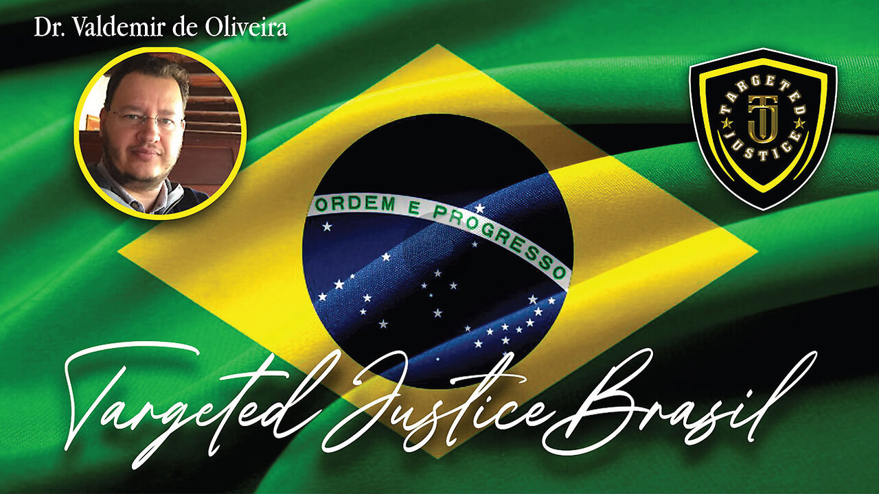 Targeted Justice Brazil Update - Ep. 13