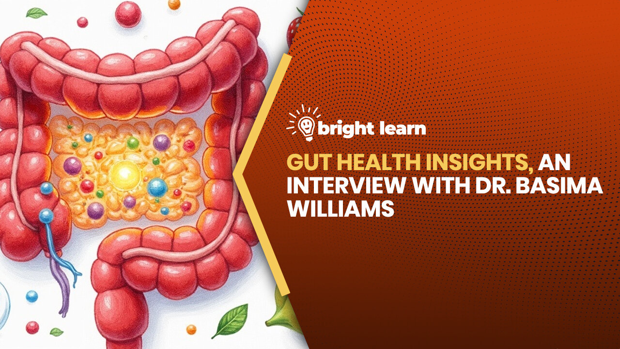 BrightLearn - Gut Health Insights, an interview with Dr. Basima Williams