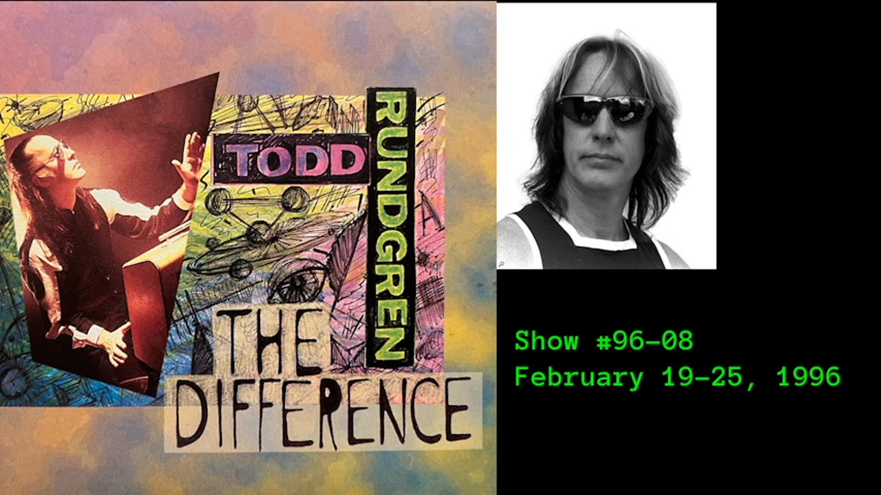 February 19 - 25, 1996 - The Difference with Todd Rundgren (#96-08)