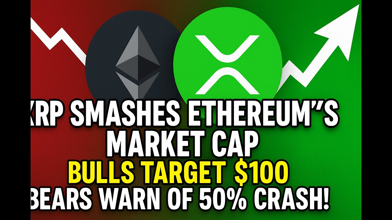 XRP SMASHES ETHEREUMS MARKET CAP: Bulls Target $100 as Bears Warn of 50% CRASH! #xrpnews #sahnews