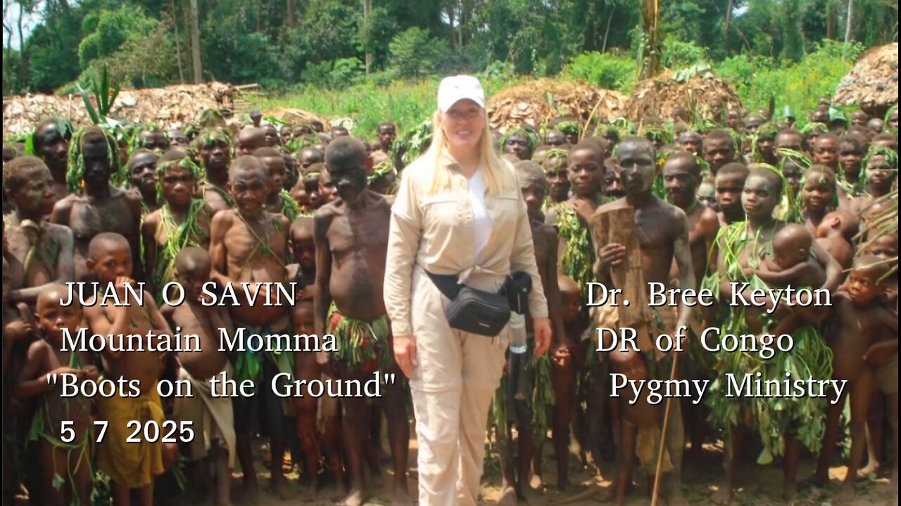 Juan O Savin - Ministries in the Congo, Trumps Trolling - Mountain Momma - 7 May 2025