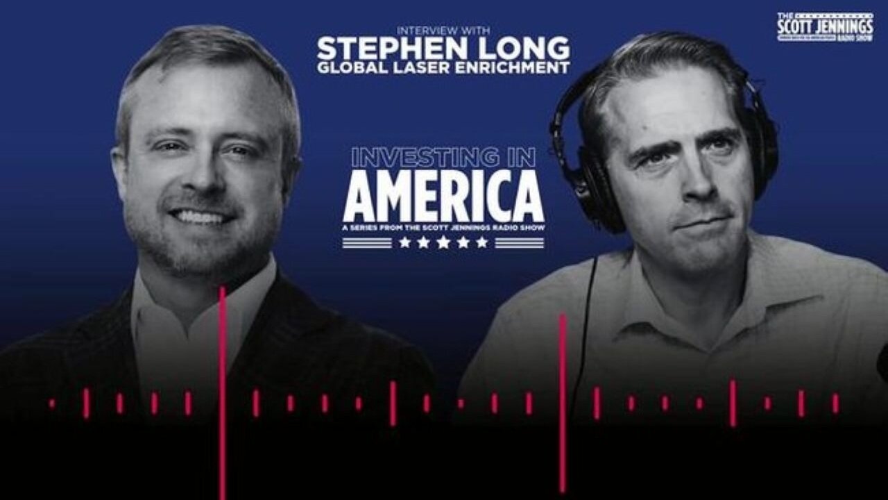 Scott Jennings Interview: Global Laser Enrichment Helping Power The Future & End Foreign Dependence