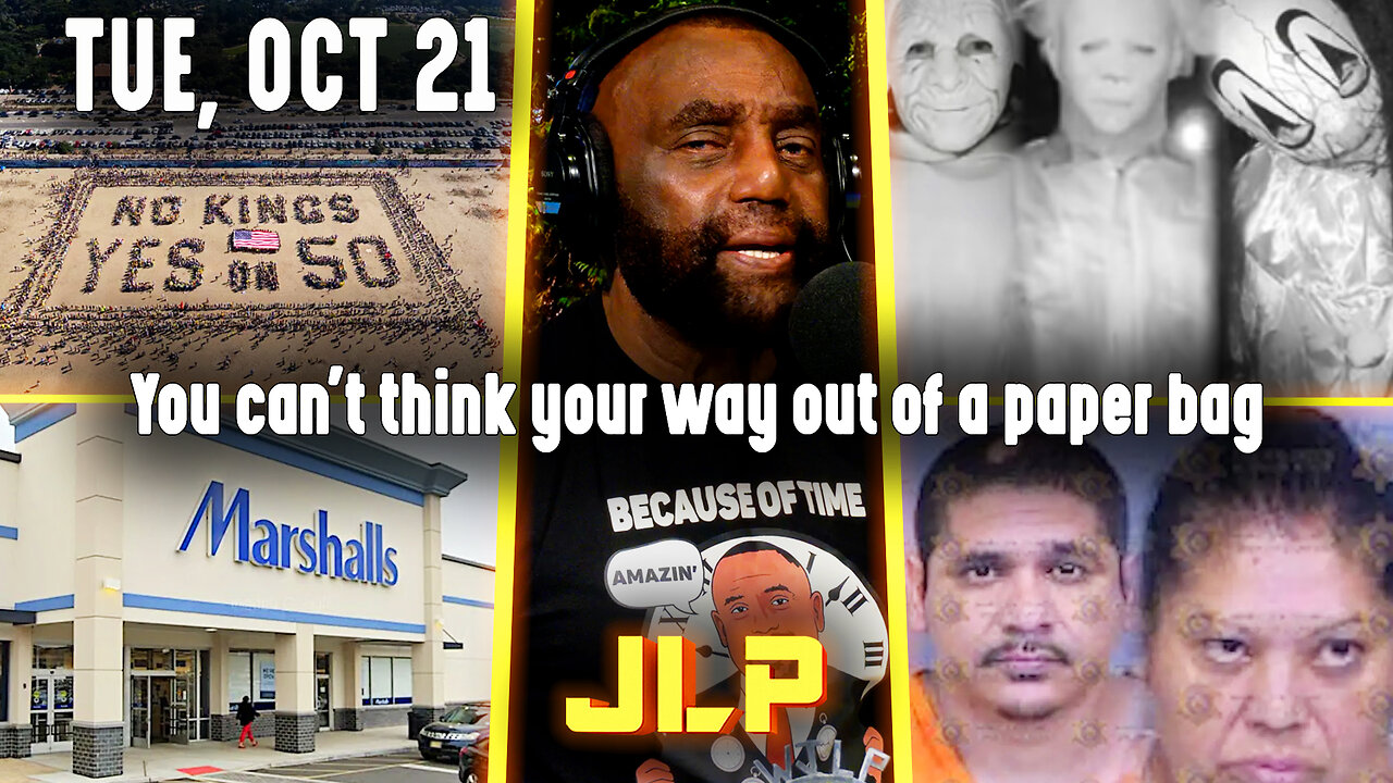 You cant think your way out of a paper bag | JLP Tue 10-21-25