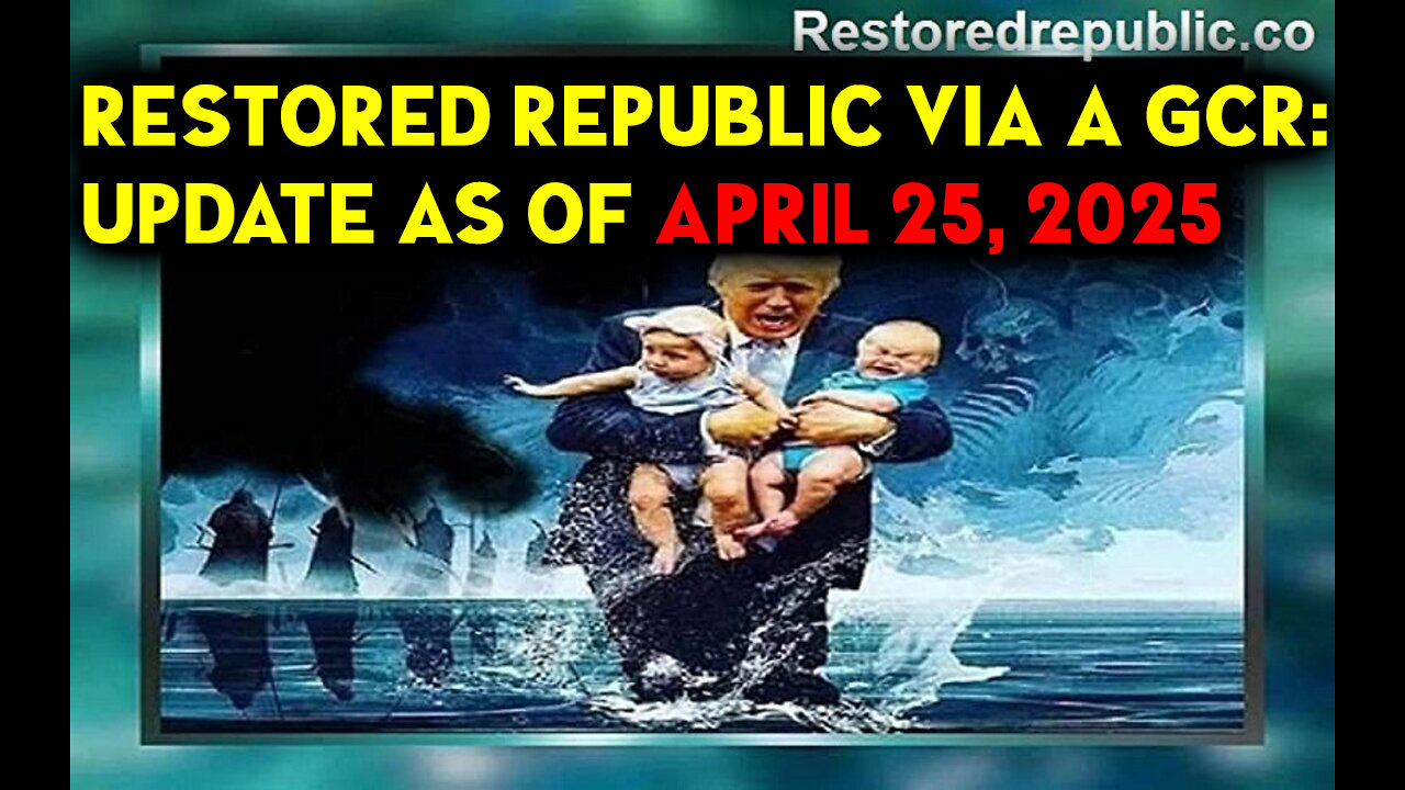 Restored Republic via a GCR Update as of April 25, 2025