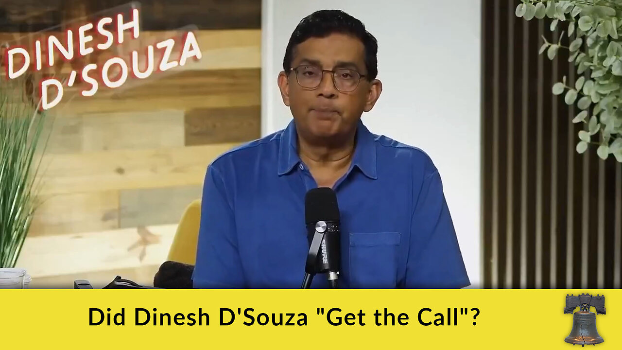Did Dinesh DSouza Get the Call?
