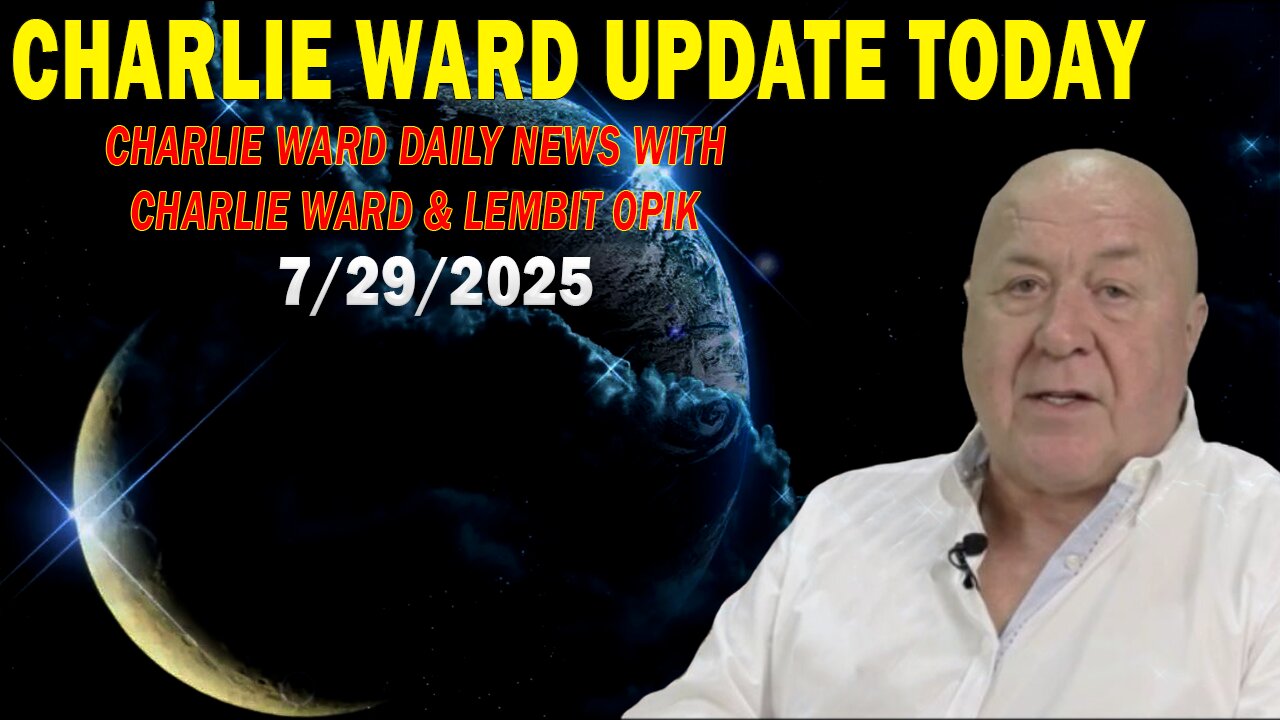 CHARLIE WARD UPDATE TODAY July 29: CHARLIE WARD DAILY NEWS WITH PAUL BROOKER & LEMBIT OPIK