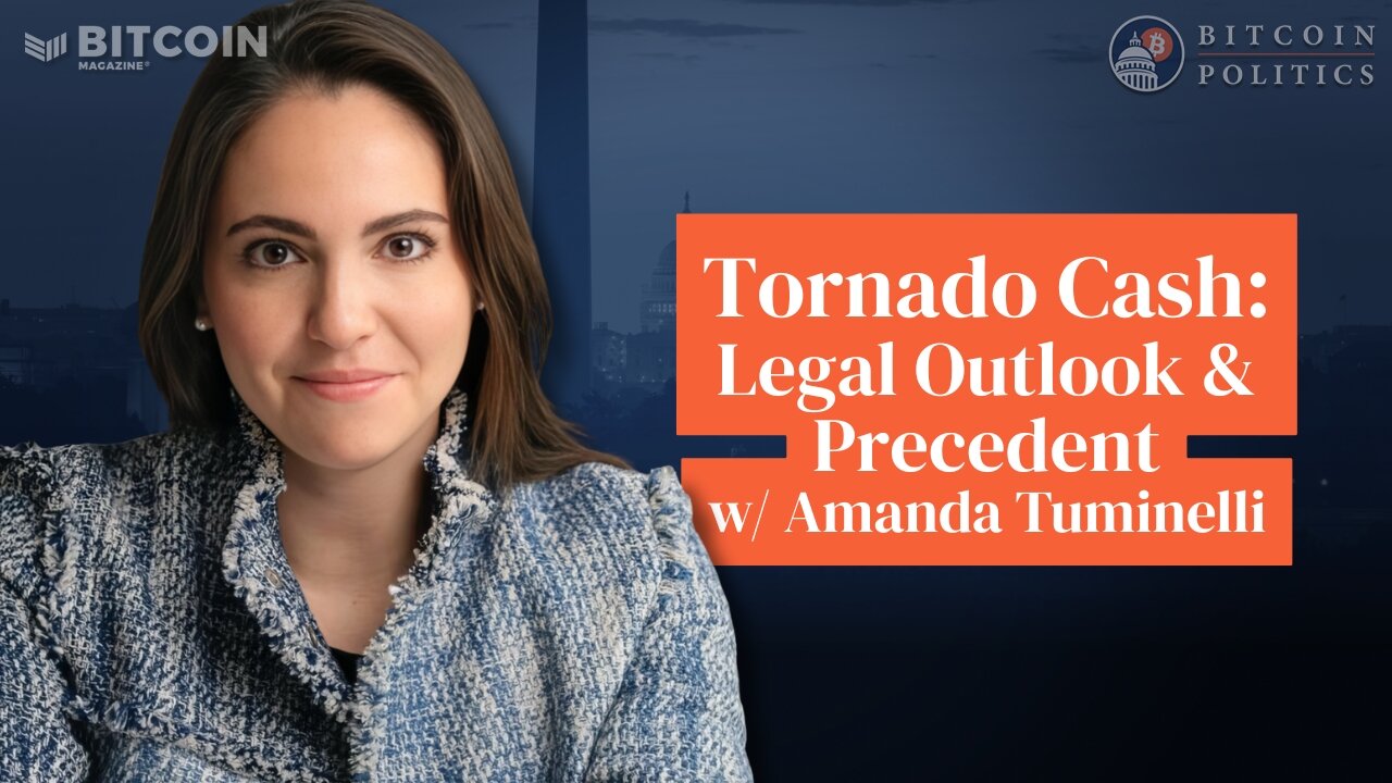 The Tornado Cash Trial: Legal Outlook and Precedent w/ Amanda Tuminelli | Bitcoin Politics Ep. 3