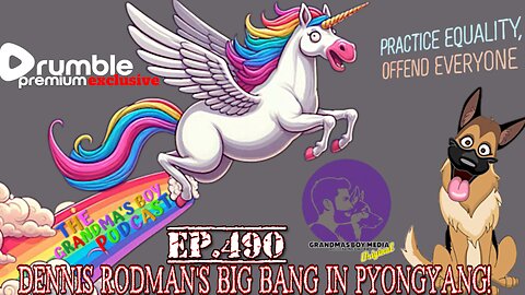 The Grandmas Boy Podcast EP.490-Dennis Rodman's Big Bang in Pyongyang!