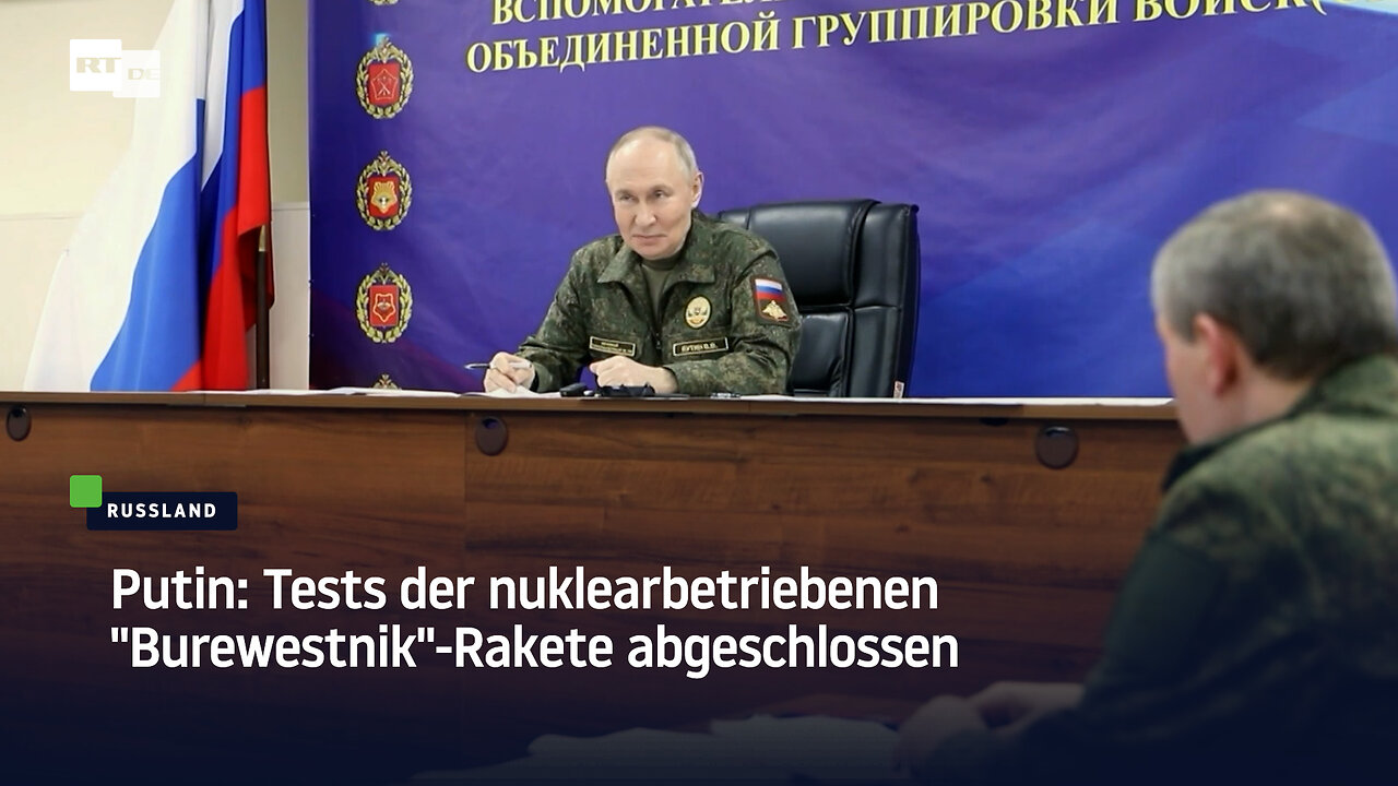 Putin: Tests der nuklearbetriebenen Burewestnik-Rakete abgeschlossen