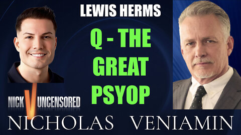 Lewis Herms Discusses Q The Great Psyop with Nicholas Veniamin