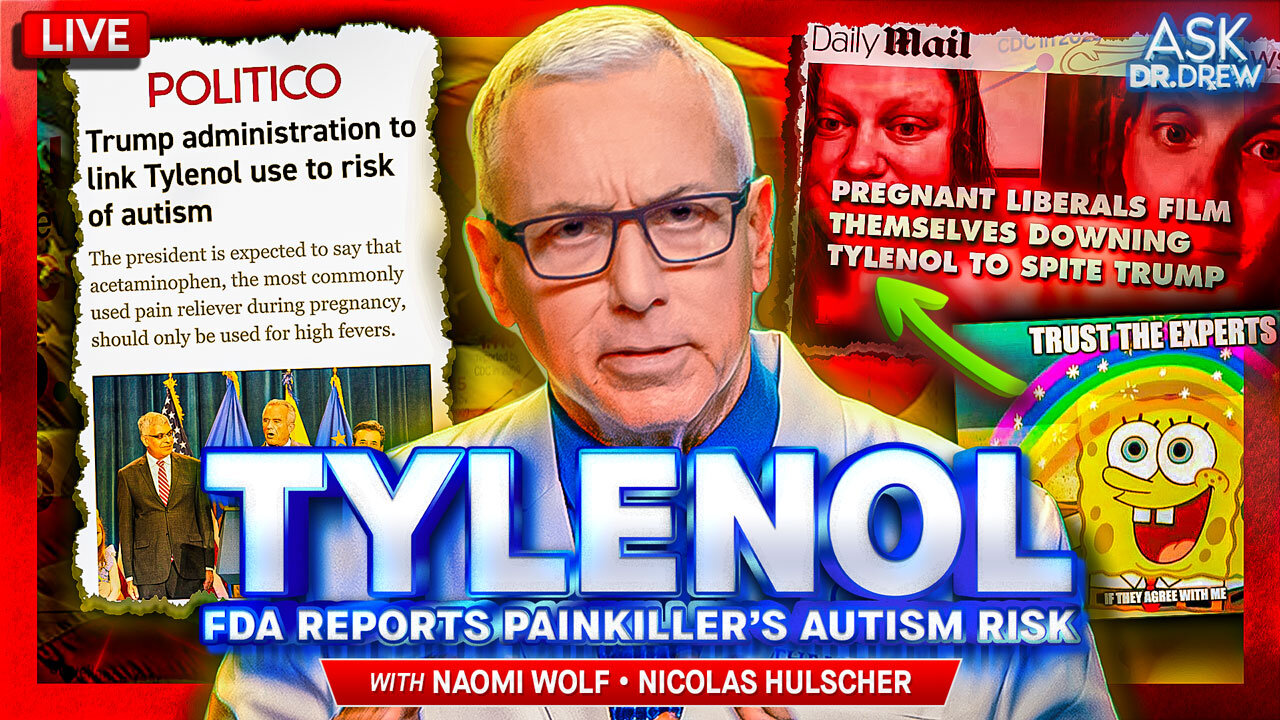 RFK Bombshell: Tylenol Use In Pregnancy Shows Very Increased Risk Of Autism & Glutathione Depletion, FDA Will Add Warning To Safety Labels w/ Naomi Wolf & Nic Hulscher – Ask Dr. Drew