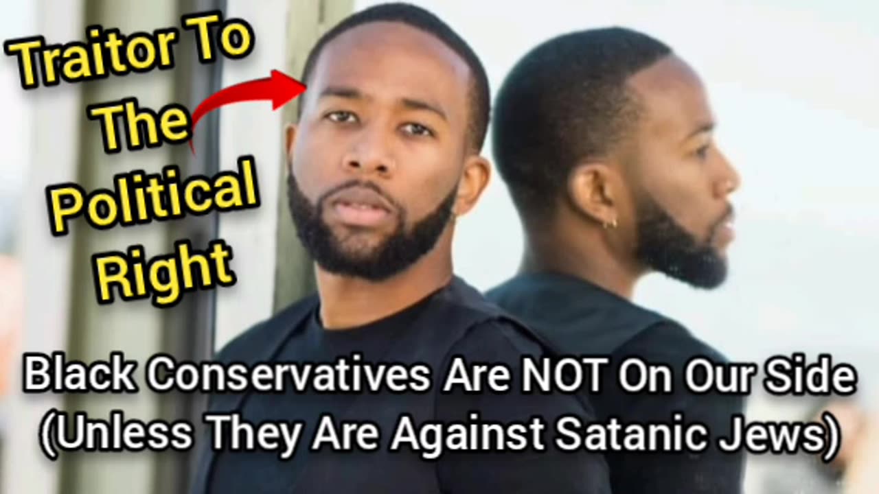 Black Conservatives Who Dont Stand Against The Satanic Jew, Arent On Our Side