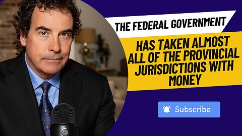 The Federal Government Has Taken Almost All Of The Provincial Jurisdictions With Money