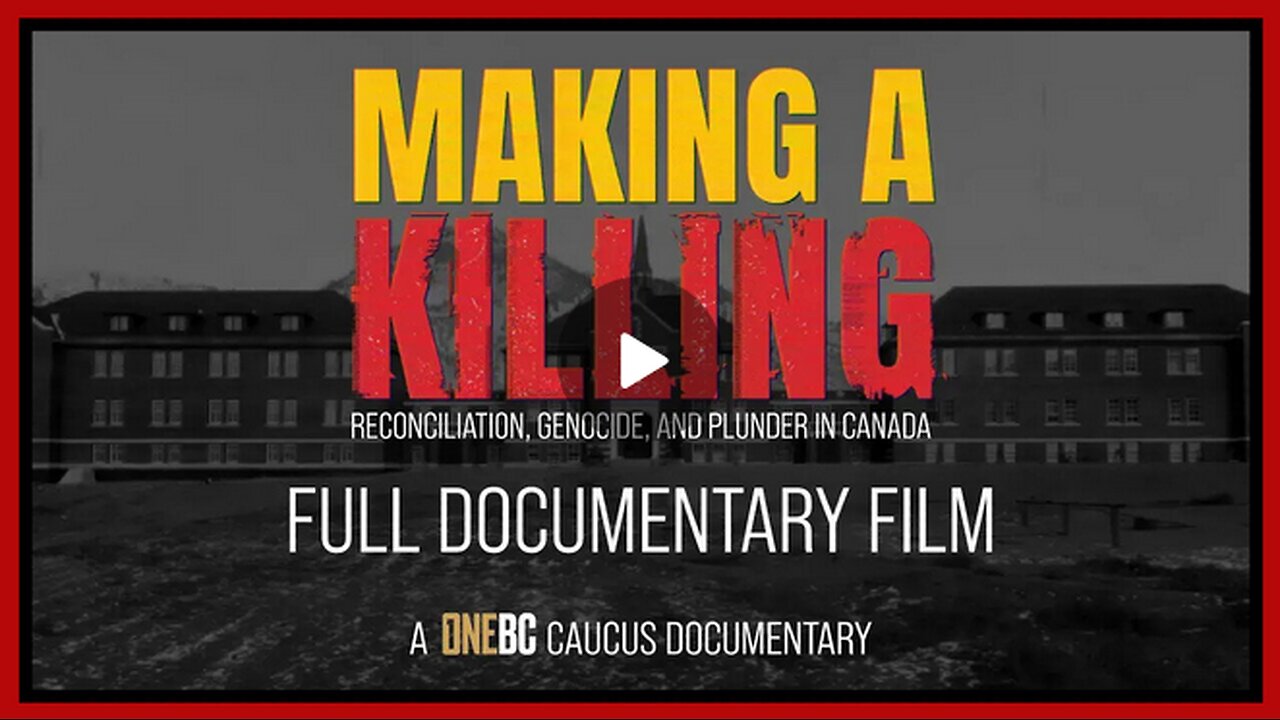 Documentary: Making a Killing 🪶 Exposing the Lies of Indigenous Children Deaths in BC and UNDRIP