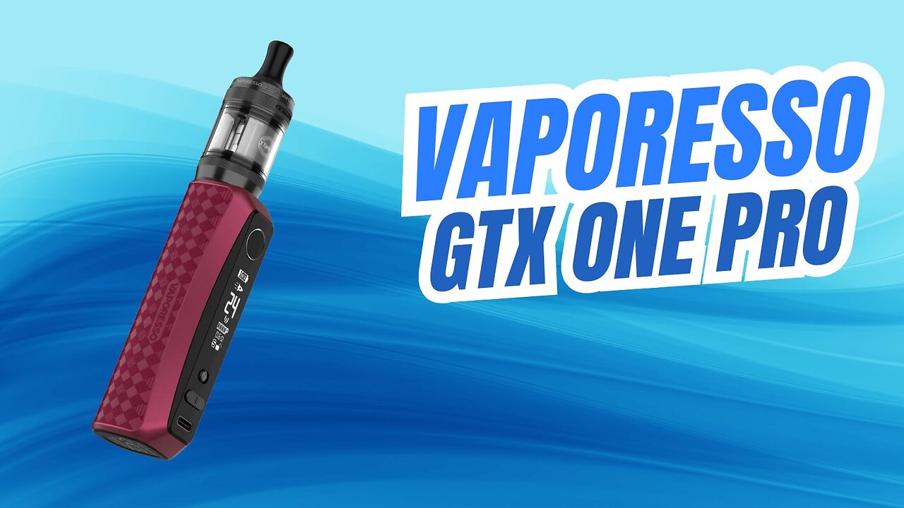 Is the GTX One Pro Worth the Upgrade? Vaporessos Latest MTL Kit